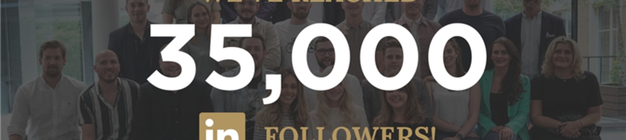 We’ve Reached 35,000 Linked In Followers!